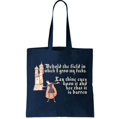 Behold The Field In Which I Grow My Fucks. Funny Meme Tote Bag