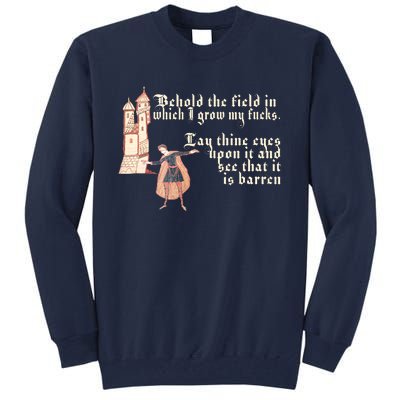 Behold The Field In Which I Grow My Fucks. Funny Meme Tall Sweatshirt