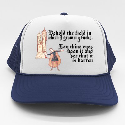 Behold The Field In Which I Grow My Fucks. Funny Meme Trucker Hat