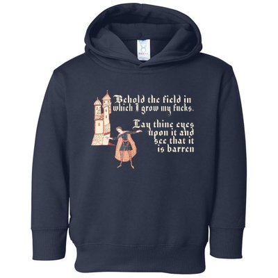 Behold The Field In Which I Grow My Fucks. Funny Meme Toddler Hoodie