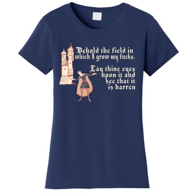 Behold The Field In Which I Grow My Fucks. Funny Meme Women's T-Shirt