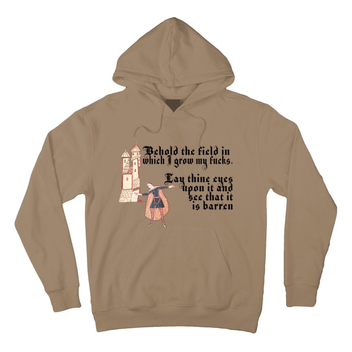 Behold The Field In Which I Grow My Fucks. Funny Meme Hoodie