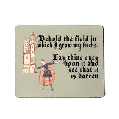 Behold The Field In Which I Grow My Fucks. Funny Meme Mousepad