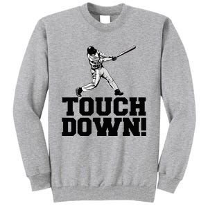 Baseball Touchdown Funny Sarcastic Baseball Touchdown Tall Sweatshirt