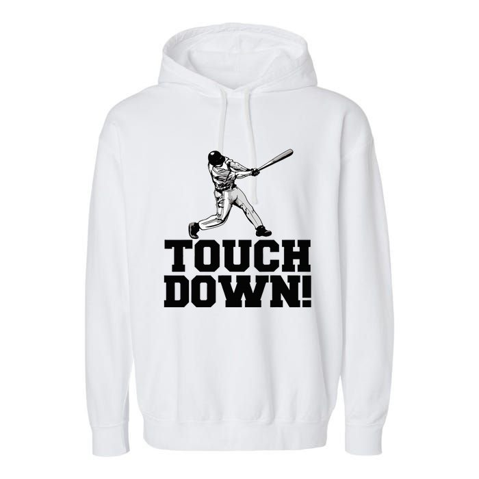 Baseball Touchdown Funny Sarcastic Baseball Touchdown Garment-Dyed Fleece Hoodie