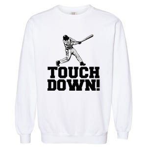 Baseball Touchdown Funny Sarcastic Baseball Touchdown Garment-Dyed Sweatshirt