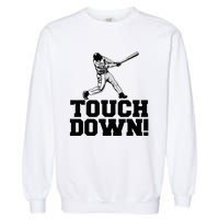 Baseball Touchdown Funny Sarcastic Baseball Touchdown Garment-Dyed Sweatshirt