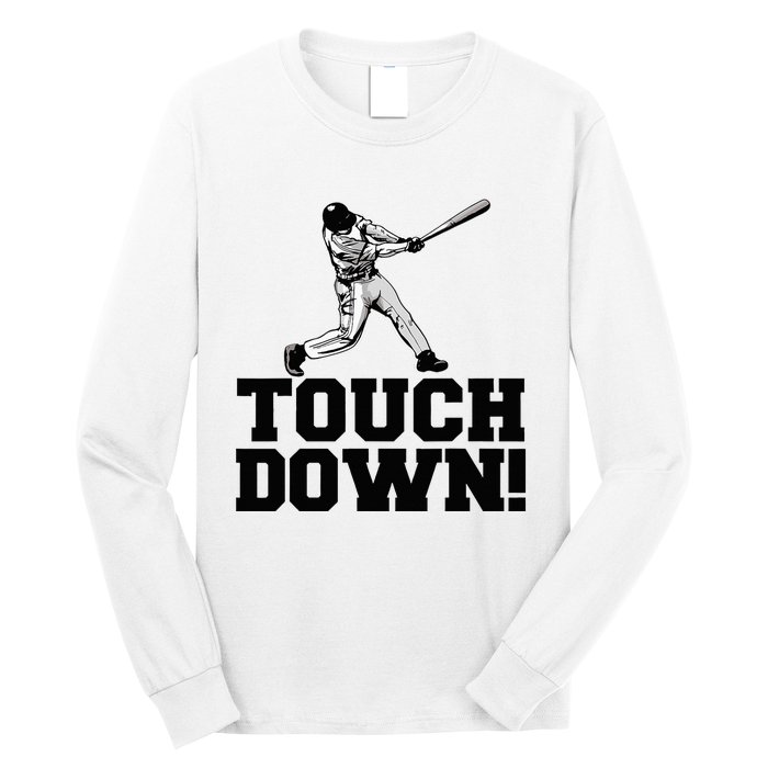 Baseball Touchdown Funny Sarcastic Baseball Touchdown Long Sleeve Shirt