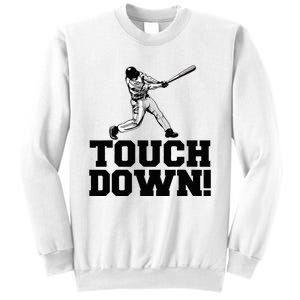 Baseball Touchdown Funny Sarcastic Baseball Touchdown Sweatshirt