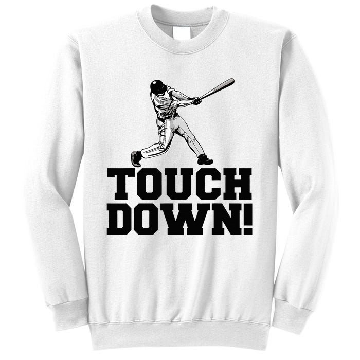 Baseball Touchdown Funny Sarcastic Baseball Touchdown Sweatshirt