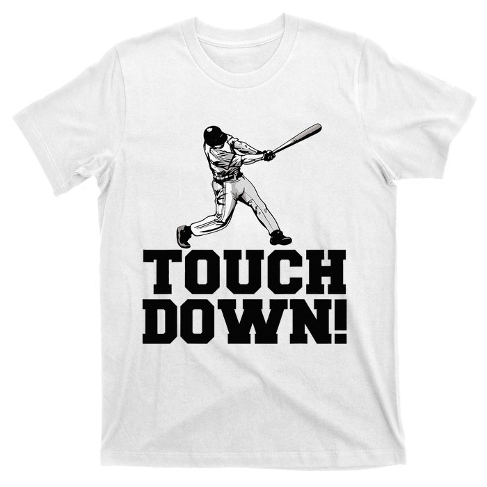 Baseball Touchdown Funny Sarcastic Baseball Touchdown T-Shirt