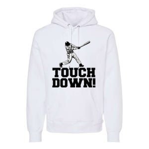 Baseball Touchdown Funny Sarcastic Baseball Touchdown Premium Hoodie