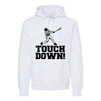 Baseball Touchdown Funny Sarcastic Baseball Touchdown Premium Hoodie