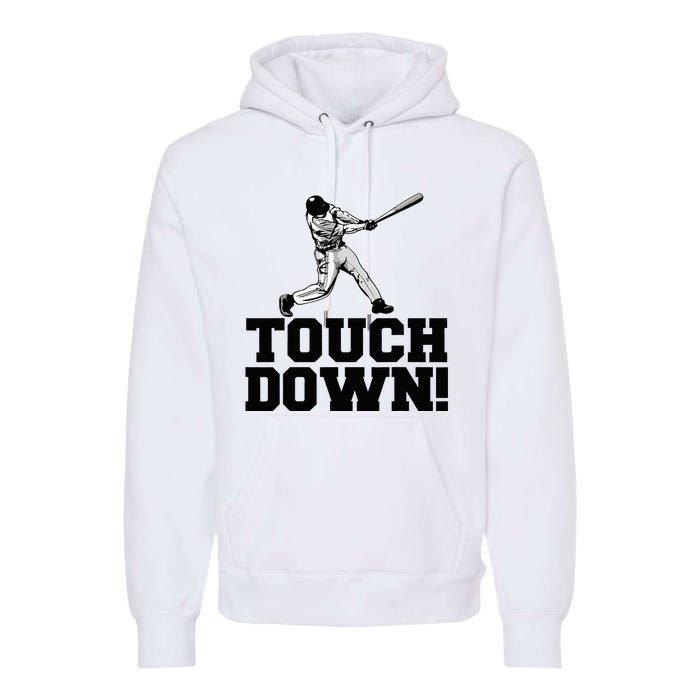 Baseball Touchdown Funny Sarcastic Baseball Touchdown Premium Hoodie