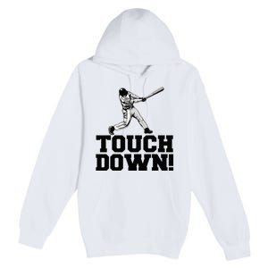 Baseball Touchdown Funny Sarcastic Baseball Touchdown Premium Pullover Hoodie