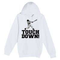 Baseball Touchdown Funny Sarcastic Baseball Touchdown Premium Pullover Hoodie