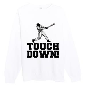 Baseball Touchdown Funny Sarcastic Baseball Touchdown Premium Crewneck Sweatshirt