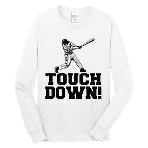 Baseball Touchdown Funny Sarcastic Baseball Touchdown Tall Long Sleeve T-Shirt