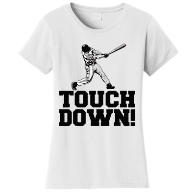 Baseball Touchdown Funny Sarcastic Baseball Touchdown Women's T-Shirt