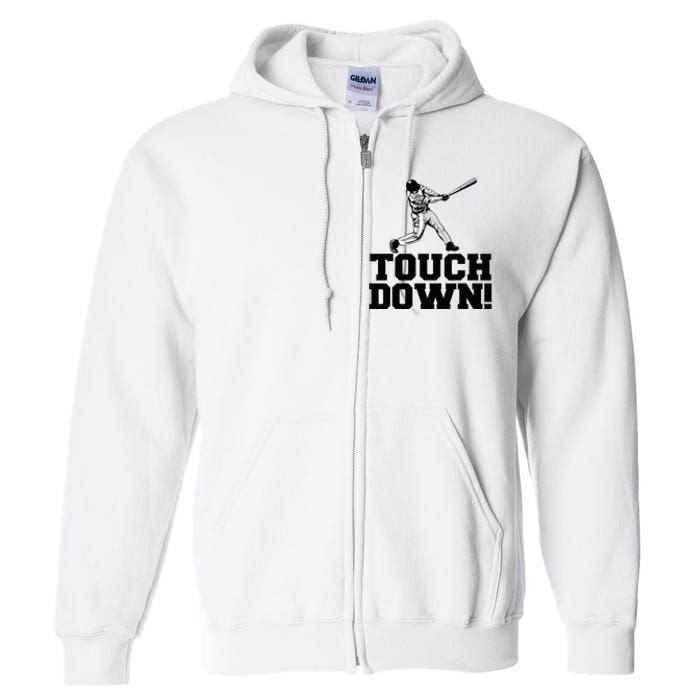 Baseball Touchdown Funny Sarcastic Baseball Touchdown Full Zip Hoodie