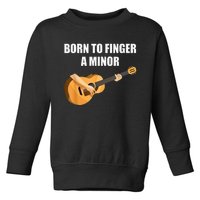 Born To Finger A Minor Guitar Toddler Sweatshirt