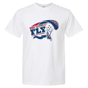 Born To Fly Forced To Work Funny Paramotor Usa American Flag Garment-Dyed Heavyweight T-Shirt