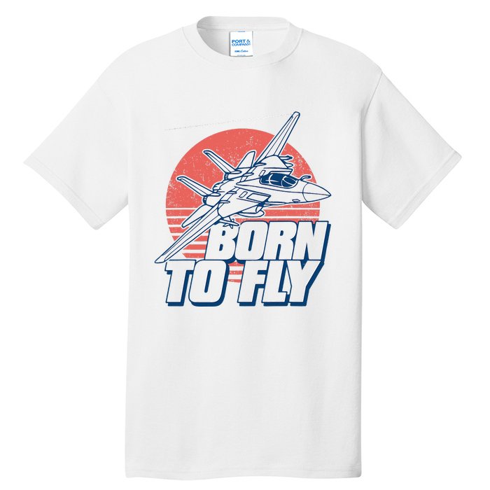 Born To Fly Fighter Jet Plane Airplane Tall T-Shirt