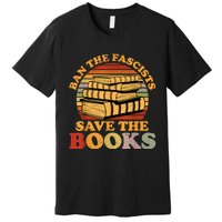 Ban The Fascists Save The Books Funny Book Lover Worm Nerd Premium T-Shirt