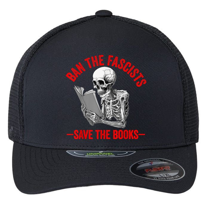 Ban The Fascists Save The Books Funny Book Lover Worm Nerd Flexfit Unipanel Trucker Cap