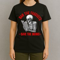 Ban The Fascists Save The Books Funny Book Lover Worm Nerd T-Shirt