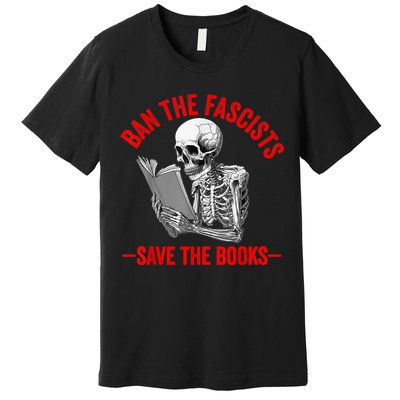Ban The Fascists Save The Books Funny Book Lover Worm Nerd Premium T-Shirt