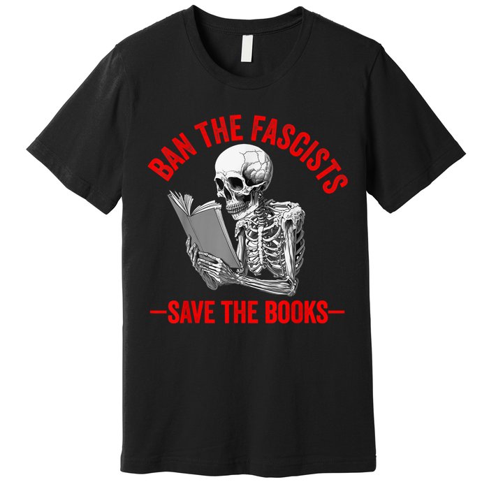 Ban The Fascists Save The Books Funny Book Lover Worm Nerd Premium T-Shirt