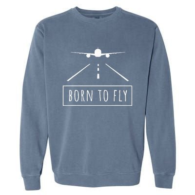 Born To Fly Aviation Pilot Flying Airplane Aircraft Gift Garment-Dyed Sweatshirt