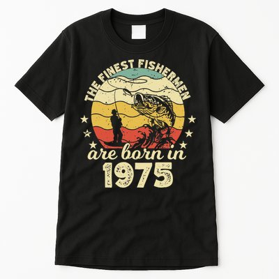 Birthday The Finest Fisherman Are Born In 1975 Fishing Tall T-Shirt