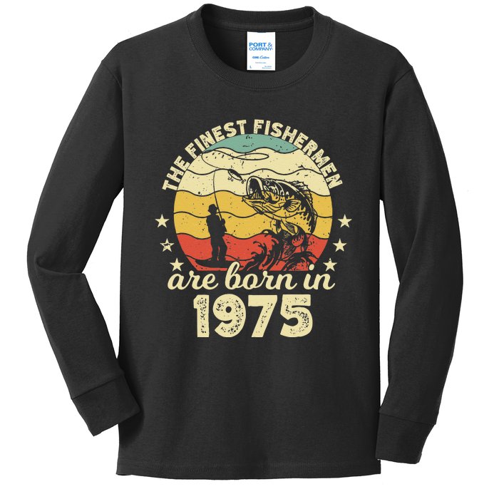 Birthday The Finest Fisherman Are Born In 1975 Fishing Kids Long Sleeve Shirt