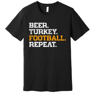 Beer Turkey Football Repeat Funny Thanksgiving Meme Premium T-Shirt