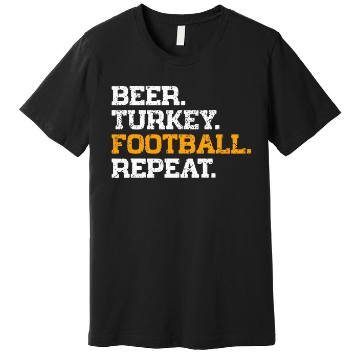 Beer Turkey Football Repeat Funny Thanksgiving Meme Premium T-Shirt