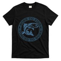 Born To Fish But Forced To Work Fishing T-Shirt