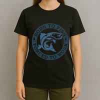 Born To Fish But Forced To Work Fishing T-Shirt