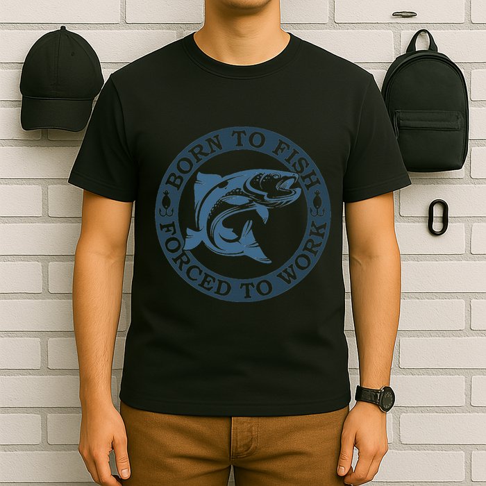 Born To Fish But Forced To Work Fishing T-Shirt