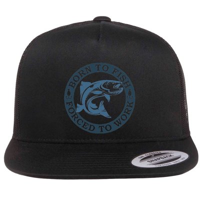 Born To Fish But Forced To Work Fishing Flatbill Hat