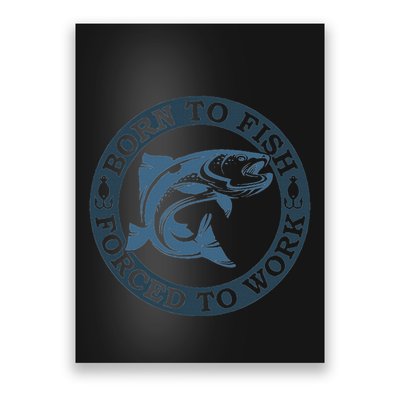 Born To Fish But Forced To Work Fishing Poster