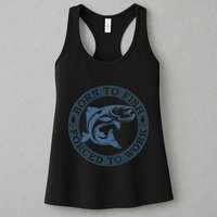 Born To Fish But Forced To Work Fishing Womens Tank Top