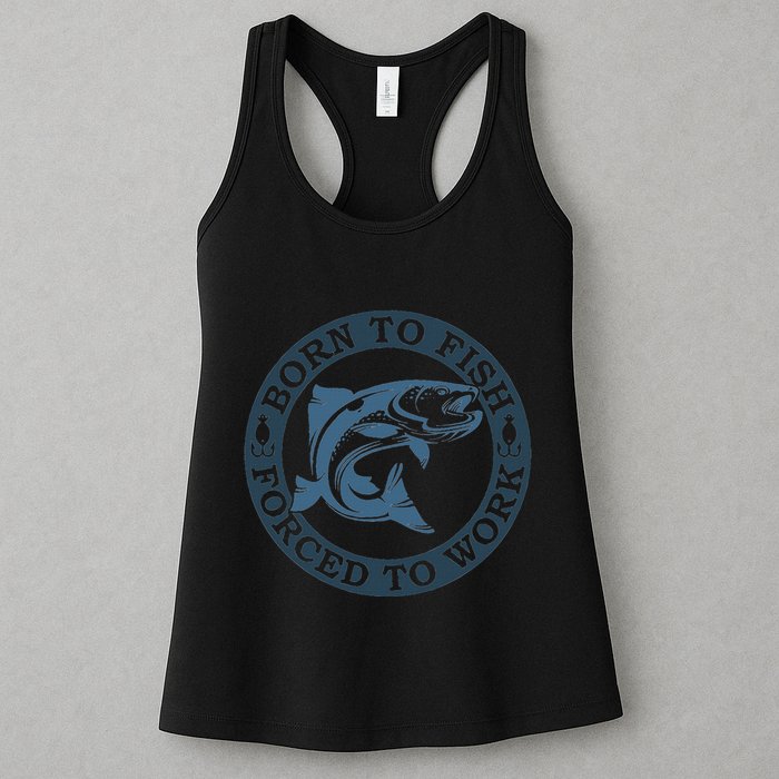 Born To Fish But Forced To Work Fishing Womens Tank Top