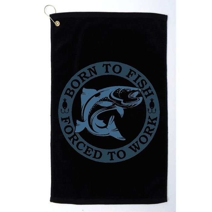 Born To Fish But Forced To Work Fishing Golf Towel