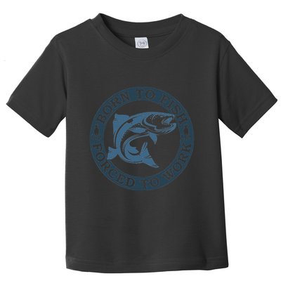 Born To Fish But Forced To Work Fishing Toddler T-Shirt