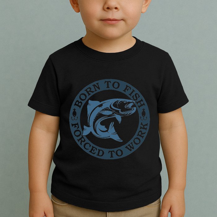 Born To Fish But Forced To Work Fishing Toddler T-Shirt