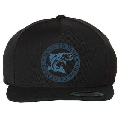 Born To Fish But Forced To Work Fishing Wool Snapback Cap