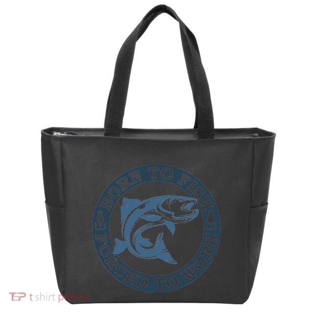 Born To Fish But Forced To Work Fishing Zip Tote Bag