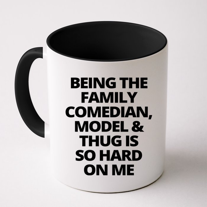 Being The Family Comedian Model And Thug Is So Hard On Me Mug